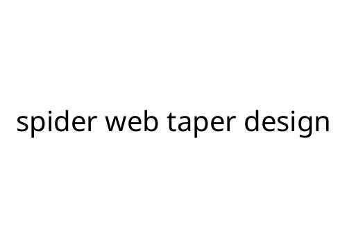 spider web taper design