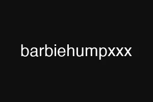 barbiehumpxxx