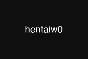 hentaiw0
