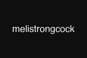 melistrongcock