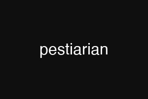 pestiarian