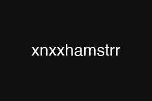 xnxxhamstrr