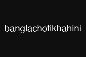 banglachotikhahini