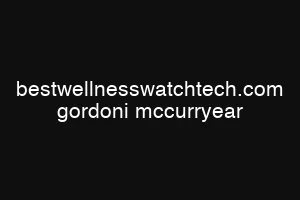 bestwellnesswatchtech.com gordoni mccurryear