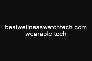 bestwellnesswatchtech.com wearable tech